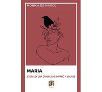 Maria. Storia di una donna che imparò a volare - [Fox&Sparrows Edizioni]