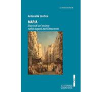 Maria. Storia di un'anima nella Napoli dell'Ottocento