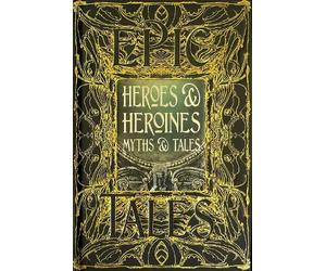 Maria Tatar Heroes & Heroines Myths & Tales (Copertina rigida) Gothic Fantasy