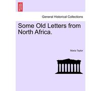 Maria Taylor Some Old Letters from North Africa. (Tascabile)