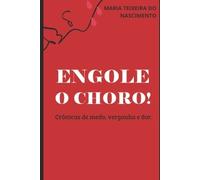 Maria Teixeira Do Nascimento Engole o Choro (Tascabile)