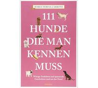 Maria Teresa Carbone 111 Hunde, die man kennen muss (111 Tiere) (Tascabile)