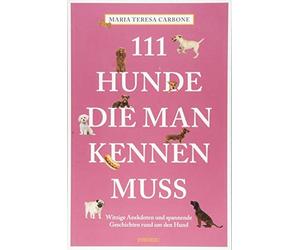 Maria Teresa Carbone 111 Hunde, die man kennen muss (111 Tiere) (Tascabile)