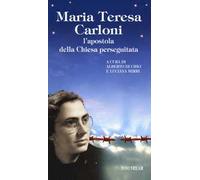 Maria Teresa Carloni. L’apostola della Chiesa perseguitata