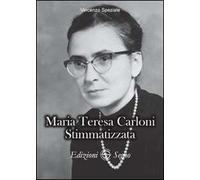 Maria Teresa Carloni. Stimmatizzata
