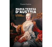 Maria Teresa d'Austria. Il potere al femminile