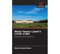 Maria Teresa i Józef II (1765-1780): Religia jako temat korespondencji