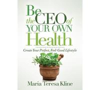 Maria Teresa Kline Be the CEO of Your Own Health (Tascabile)