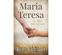 Maria Teresa: La Mujer Que Me Salvó