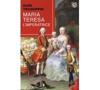 Maria Teresa. L'imperatrice