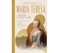 Maria Teresa. L'imperatrice che misurò la terra: Il catasto, la scuola, l'ospedale: come nasce uno Stato moderno