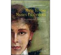 Libri Alessandra Celi - Maria Teresa Mazzei Fabbricotti. Da Firenze A Carrara Tr