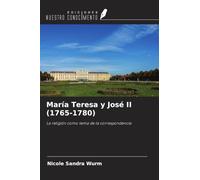 María Teresa y José II (1765-1780): La religión como tema de la correspondencia