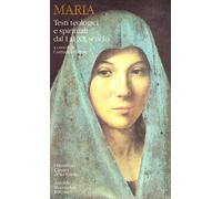 Maria. Testi teologici e spirituali dal I al XX secolo
