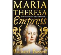 Maria Theresa - Empress: The Making of the Austrian Enlightenment