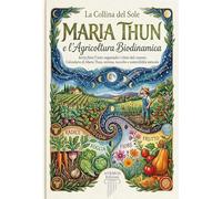 Maria Thun e l'agricoltura biodinamica