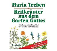 Maria Treben Heilkräuter aus dem Garten Gottes: Guter Rat aus (Copertina rigida)