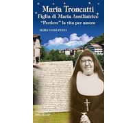 Maria Troncatti figlia di Maria ausiliatrice. «Perdere» la vita per amore