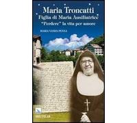 Maria Troncatti Figlia di Maria Ausiliatrice. «Perdere» la vita per amore