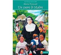 Maria Troncatti. Un cuore di madre