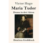 Maria Tudor (Großdruck): Drama in drei Akten