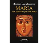 Maria. Uno specchio per la Chiesa - 2018 - Ancora (In cammino)