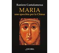 Maria. Uno specchio per la Chiesa - Cantalamessa Raniero