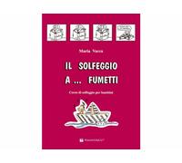 Maria Vacca - Il Solfeggio a... Fumetti - Corso di solfeggio per bambini