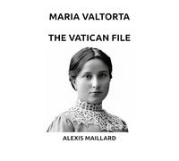 MARIA VALTORTA THE VATICAN FILE