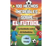 María Victoria Martín Zorrill +100 Hechos Increíbles Sobre El Fútbo (Tascabile)