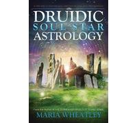 Maria Wheatley Druidic Soul Star Astrology (Tascabile)