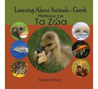 Maria Wood Learning About Animals- Greek (Tascabile)