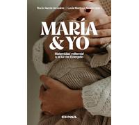 María y yo: Maternidad millennial a la luz del Evangelio