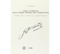 Maria Zambrano dalla storia tragica alla storia etica. Autobiografia, confessione, sapere dell'anima