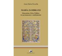 Maria Zambrano. Educazione, Etica, Politica tra permanenza e cambiamento
