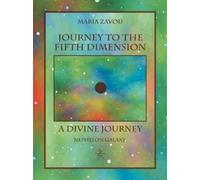 Maria Zavou Journey to the Fifth Dimension-A Divine Journey (Tascabile)