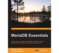 MariaDB Essentials: Quickly get up to speed with MariaDB-the leading, drop-in replacement for MySQL, through this practical tutorial