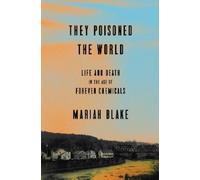 Mariah Blake They Poisoned the World (Copertina rigida)