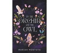 Mariah Montoya By the Orchid and the Owl (Tascabile)