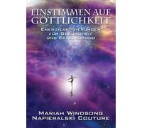 Mariah Windsong Napieralski Couture Einstimmen auf Göttlichkeit (Tascabile)