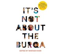 Mariam Khan It's Not About the Burqa (Tascabile)