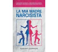 Mariam Lehmhuis La mia madre narcisista (Tascabile)