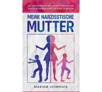 Mariam Lehmhuis Meine narzisstische Mutter (Tascabile)