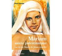 Mariam sainte palestinienne ou la vie de marie de jesus crucifie: La vie de Marie de Jésus crucifié