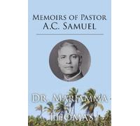 Mariamma J Thomas Memoirs of Pastor A.C. Samuel (Tascabile)
