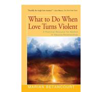 Marian Betancourt What to Do When Love Turns Violent (Tascabile)