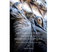 Marian Bleeke Motherhood and Meaning in Medieval Sculpture (Copertina rigida)