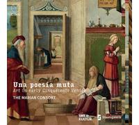 Marian Consort Una Poesia Muta. Art in Early Cinquecento Venice (CD) Album