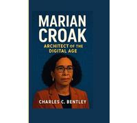 Marian Croak: Architect of the Digital Age