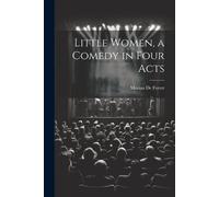Marian De Forest A Comedy in Four Acts Little Women (Tascabile)